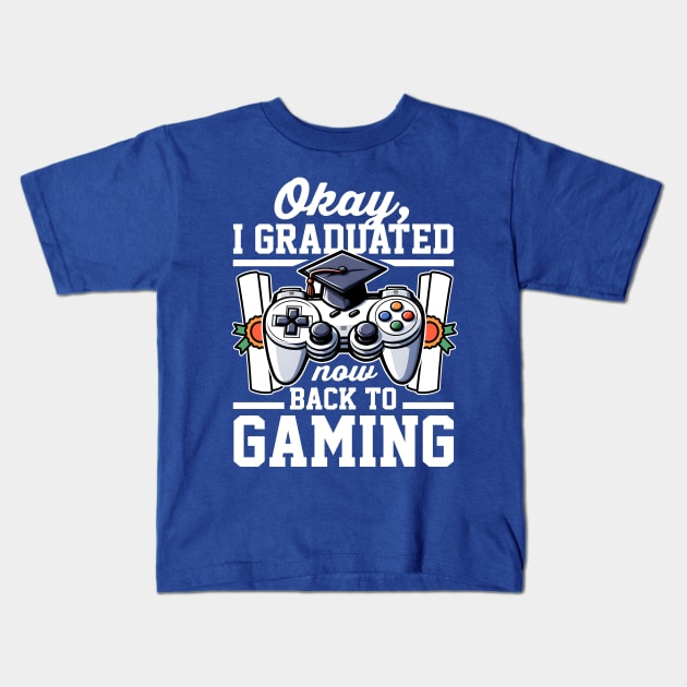 Okay I Graduated Now Back To Gaming Kids T-Shirt by DetourShirts